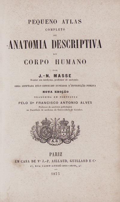 Pequeno atlas de anatomia descriptiva do corpo humano. Nova edição traduiza em portuguez pelo Dr Francisco Antonio Alves. 
