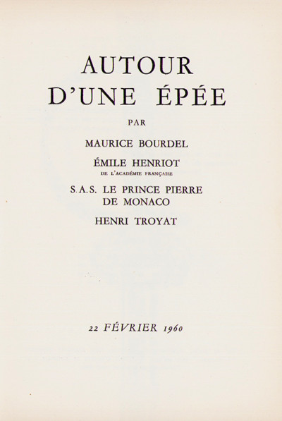 Autour d'une épée, par Maurice Bourdel, Émile Henriot, S. A. S. le Prince Pierre de Monaco, Henri Troyat. 