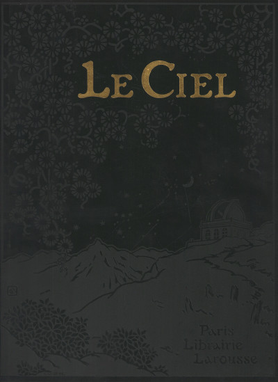 Nouvel Astronomie pittoresque. Le Ciel. Illustré sous la direction de Lucien Rudaux. 710 reproductions photographiques. 275 cartes ou dessins, 2 cartes hors texte en couleurs, 8 hors-texteen couleurs, 16 hors-texte monochromes. 