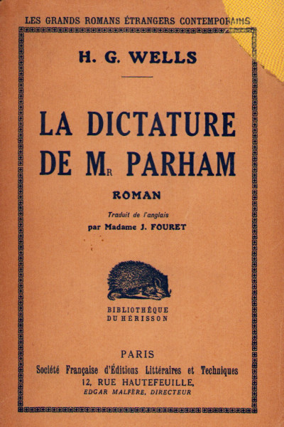 La dictature de Mr. Parham. Ses remarquables aventures dans ce monde changeant. Traduit de l'anglais par Madame J. Fouret. 