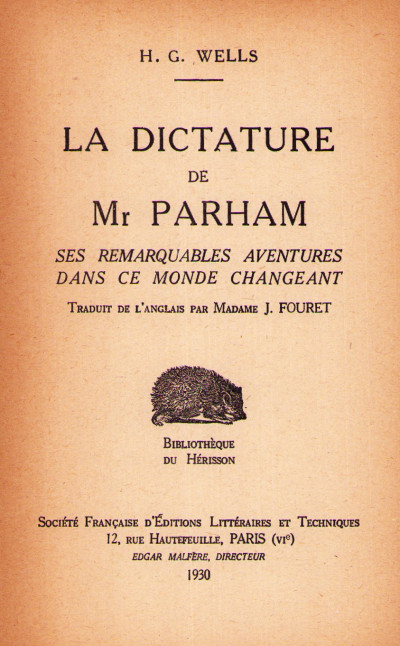 La dictature de Mr. Parham. Ses remarquables aventures dans ce monde changeant. Traduit de l'anglais par Madame J. Fouret. 