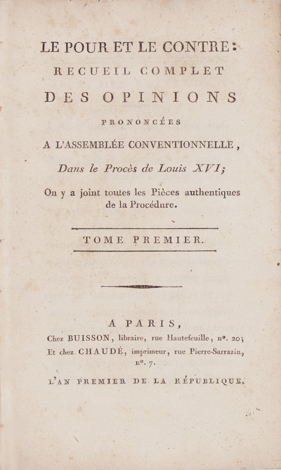 Le Pour et le Contre : recueil complet des opinions prononcées à l'Assemblée Conventionnelle, dans le procès de Louis XVI ; on y a joint toutes les pièces authentiques de la procédure. 