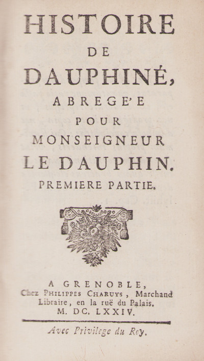 Histoire de Dauphiné, abrégée pour monseigneur le Dauphin. 