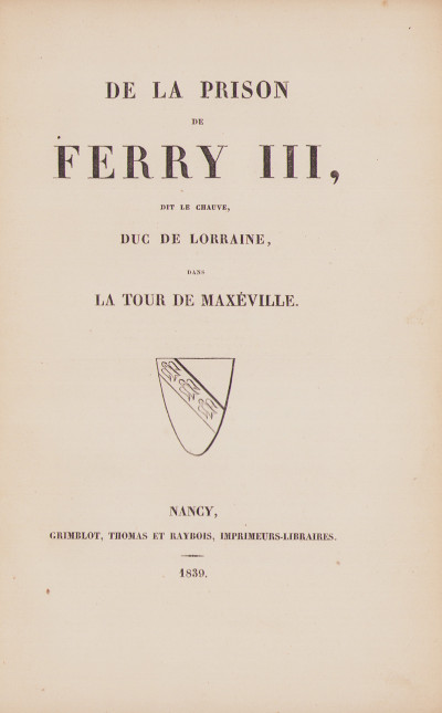 De la prison de Ferry III, dit le Chauve, duc de Lorraine, dans la tour de Maxéville. 