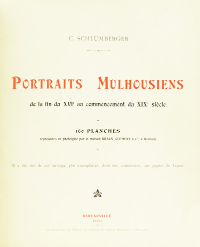 Portraits mulhousiens de la fin du XVIe au commencement du XIXe siècle. 160 planches reproduites en phototypie par la Maison Braun, Clément & Cie à Dornach. 