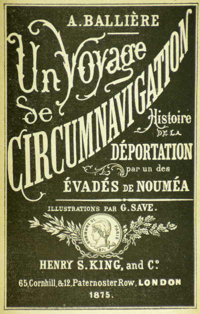 Un voyage de circumnavigation. Histoire de la déportation par un des évadés de Nouméa. Illustrations par G. Save. 