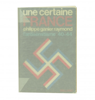 Une certaine France. L'Antisémitisme 40-44. 