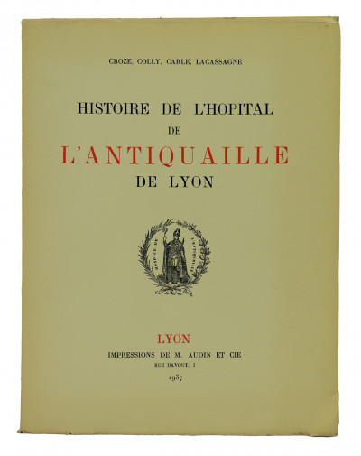 Histoire de l'hôpital de l'Antiquaille de Lyon. 