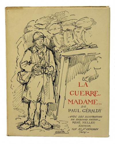 La Guerre, Madame … Illustréde trente dessins originaux de Bernard Naudin reproduits en fac-similés typographiques. 