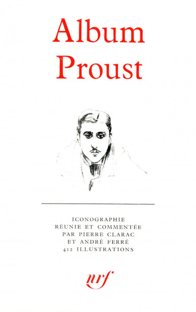 Album Proust. Iconographie réunie et commentée par Pierre Clarac et André Ferré. 