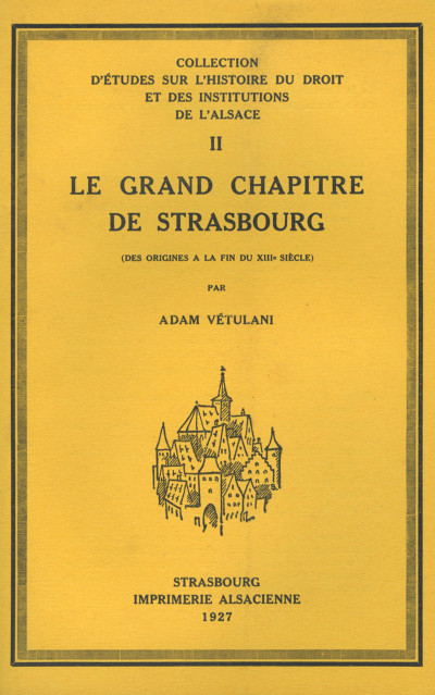 Le grand chapitre de Strasbourg (des origines à la fin du XIIIe siècle). 