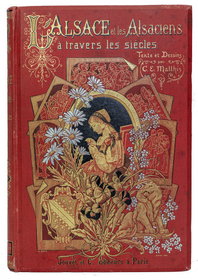 L'Alsace et les Alsaciens à travers les siècles. Illustré par l'auteur de quarante-cinq gravures dans le texte, de seize grandes compositions hors texte et de quatre chromotypographies tirées en six couleurs. 