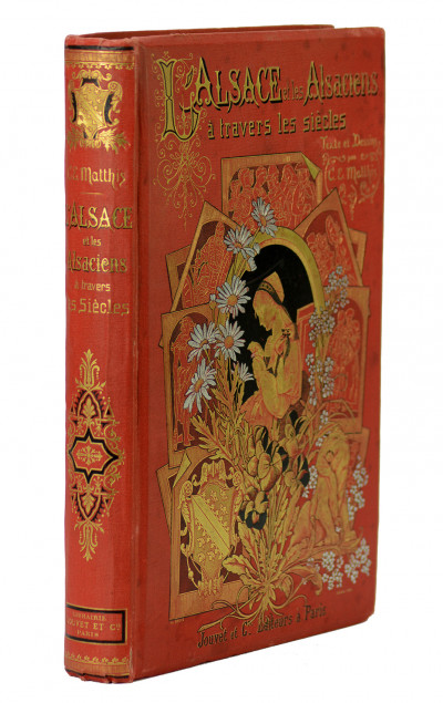 L'Alsace et les Alsaciens à travers les siècles. Illustré par l'auteur de quarante-cinq gravures dans le texte, de seize grandes compositions hors texte et de quatre chromotypographies tirées en six couleurs. 