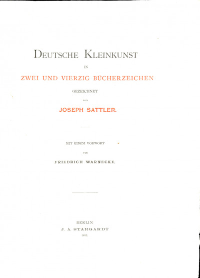 Deutsche Kleinkunst in zwei und vierzig Bücherzeichen gezeichnet von Joseph Satttler. Mit einem Vorwort von Friedrich Warnecke. 