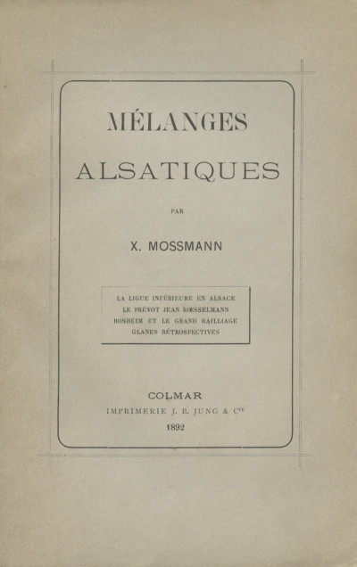 Mélanges alsatiques. La ligue inférieure en Alsace. Le prévot Jean Roesselmann. Rosheim et le grand baillage. Glanes rétrospectives. 
