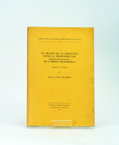 Le traité de la descente dans la profonde loi (Abhidharmavatarasastra) de l'arhat Skandhila. Traduit et annoté par Marcel Van Velthem. 