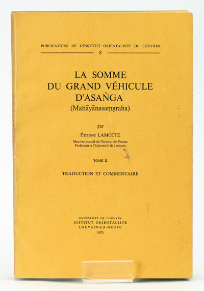 La somme du grand véhicule Asanga (Mahayanasamgraha). Tome I. Versions thibétaine et chinoise (Hiua-Tsang). Tome II. Traduction et commentaire. 