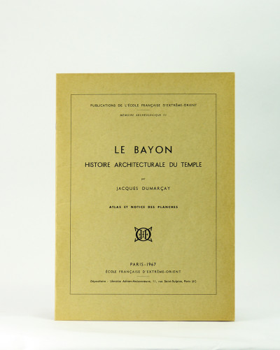Le Bayon. Histoire architecturale du Temple. Atlas et notice des planches. 