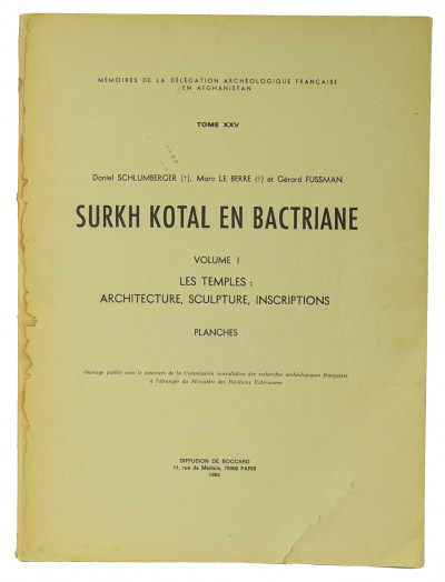 Surkh Kotal en Bactriane. Volume I : Les temples : architecture, sculpture, inscriptions. Tome I : Texte. Tome II : Planches. Volume II : Les Monnaies - les petits objets. 