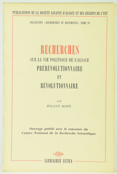 Recherches sur la vie politique de l'Alsace prérévolutionnaire et révolutionnaire. 