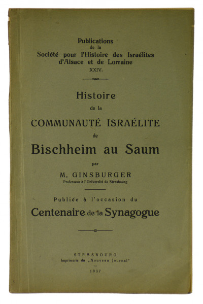 Histoire de la communauté Israëlite de Bischheim au Saum. Publié à l’occasion du centenaire de la synagogue. 