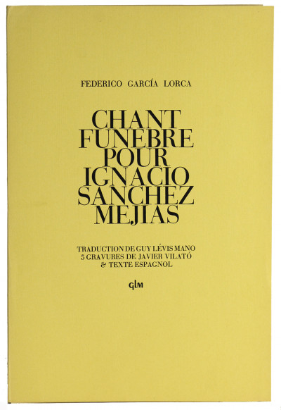Chant funèbre pour Ignacio Sanchez Mejias. Traduction de Guy Lévis Mano. 5 gravures de Javier Vilató & texte espagnol. 