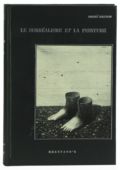 Le surréalisme et la peinture. Suivi de Genèse et perspective artistiques du surréalisme et de Fragments inédits. 