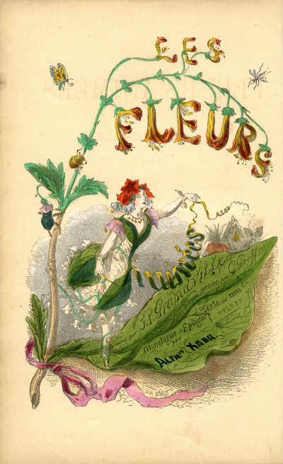 Les fleurs animées, par J.-J. Grandville. Texte par Alphonse Karr, Taxile Delord & le Comte Fœlix. Nouvelle édition avec planches très soigneusement retouchées pour la gravure et le coloris par M. Maubert. 