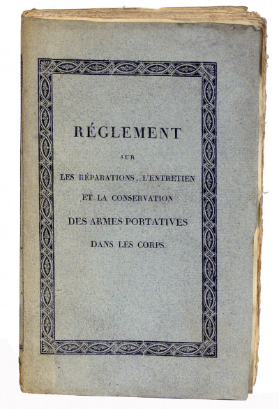 Règlement sur les réparations, l'entretien et la conservation des armes portatives dans les corps ; avec le Tarif des prix des réparations à payer par les soldats sur la masse de linge et chaussure ; suivi de l'Instruction pour les officiers chargés des détails de l'armement dans les corps, de celle concernant la visite des armes lors des Inspections générales, et du Supplément au Manuel de la Cavalerie, approuvé par Son Excell. le Ministre de la guerre ; avec 3 planches. 