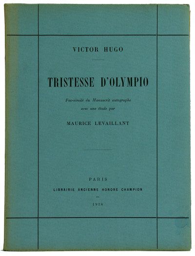 Tristesse d'Olympio. Fac-similé du Manuscrit autographe avec une étude sur Victor Hugo, poète du souvenir et de l'amour d'après des documents inédits par Maurice Levaillant. 