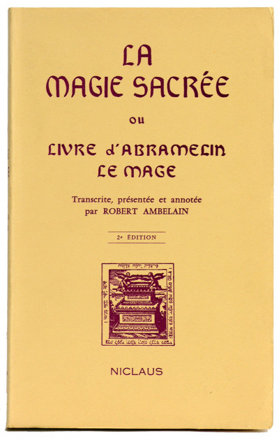 La Magie sacrée ou Livre d'Abramelin le Mage. Transcrite, prédentée et annotée par Robert Ambelain. 