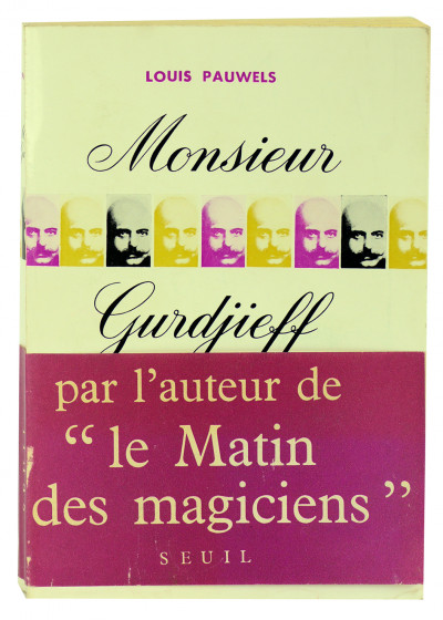 Monsieur Gurdjieff. Documents, témoignages, textes et commentaires sur une société initiatique contemporaine. 