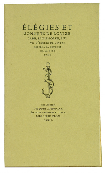 Élégies et Sonnets de Louize Labé, Lionnoise, suivis d'escriz de divers poëtes a la louenge de la dite dame (sic). 