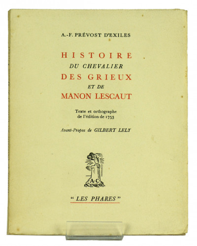 Histoire du Chevalier des Grieux et de Manon Lescaut. Texte et orthographe de l'édition de 1753. Avant-propos de Gilbert Lely. 