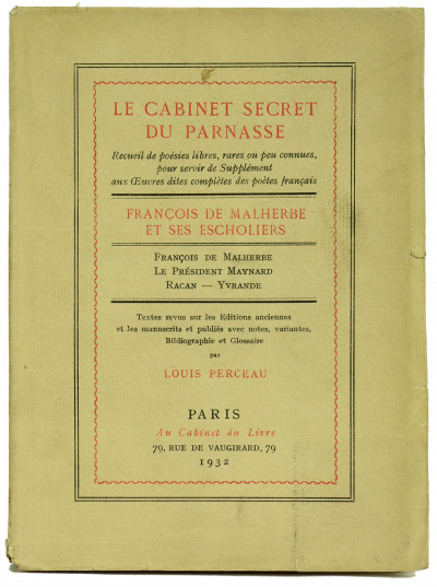 Le Cabinet secret du Parnasse. Recueil de poésies libres, rares ou peu connues, pour servir de Supplément aux Oeuvres dites complètes des poètes français. François de Malherbe et ses Escholiers. Textes revus sur les Éditions anciennes et les manuscrits et publiés avec notes, variantes, Bibliographie et Glossaire par Louis Perceau. 