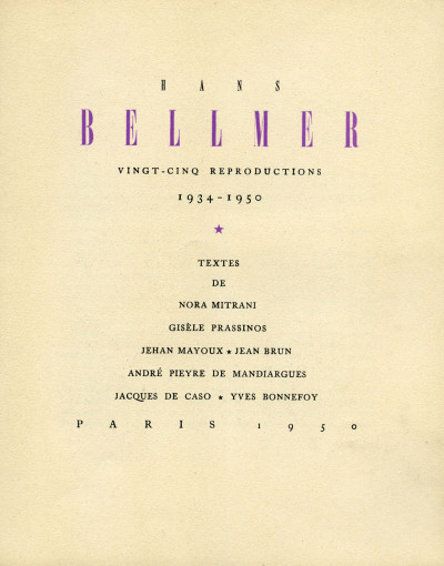 Hans Bellmer. Vingt-cinq reproductions. 1934 - 1950. Textes de Nora Mitrani, Gisèle Prassinos, Jehan Mayoux, Jean Brun, André Pieyre de Mandiargues, Jacques de Caso, Yves Bonnefoy. 