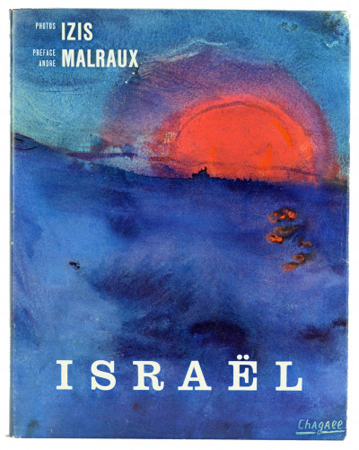 Israël. Texte liminaire : André Malraux. Images : Izis. Couverture et frontispice : Chagall. Illustrations littéraires de Nicolas Lazar et Izis et un texte inédit d'André Neher. 