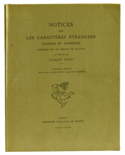 Notices sur les caractères étrangers anciens et modernes rédigées par un groupe de savants et réunies par Charles Fossey. Nouvelle édition mise à jour à l'occasion du 21e Congrès des Orientalistes. 