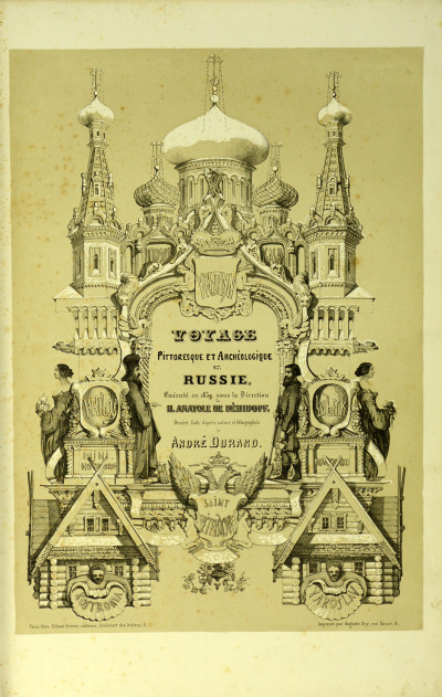 Voyage Pittoresque et Archéologique en Russie, exécuté en 1839 sous la Direction d'Anatole de Démidoff. Dessins faits d'après nature et lithographiés par André Durand. 