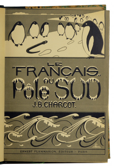 Le "Français" au Pôle Sud ; par J.-B. Charcot, chef de l'expédition. Préface de l'Amiral Fournier. Ouvrage contenant trois cents illustrations et une carte hors texte. Suivi d'un exposé de quelques-uns des travaux scientifiques par les membres de l'état-major, MM. Matha, Rey, Pléneau, Turquet, Gourdon, Charcot. 