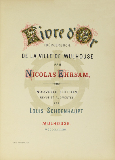 Livre d'Or (Bürgerbuch) de la ville de Mulhouse, par Nicolas Ehrsam. Nouvelle édition revue et augmentée par Louis Schoenhaupt. 