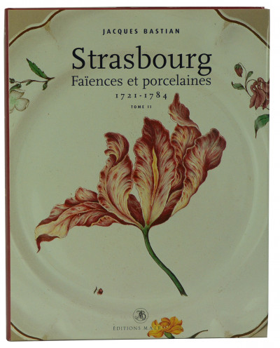 Strasbourg. Faïences et porcelaines. 1721-1784. 