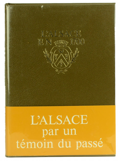 L'Alsace en 1700. Mémoire sur la province d'Alsace de l'Intendant Jacques de la Grange. Présenté, annoté et commenté par Roland Oberlé, augmenté de notes inédites du XVIIIe siècle de Philippe-Xavier Horrer, Bailli de Wasselonne. Préface de Georges Livet. 