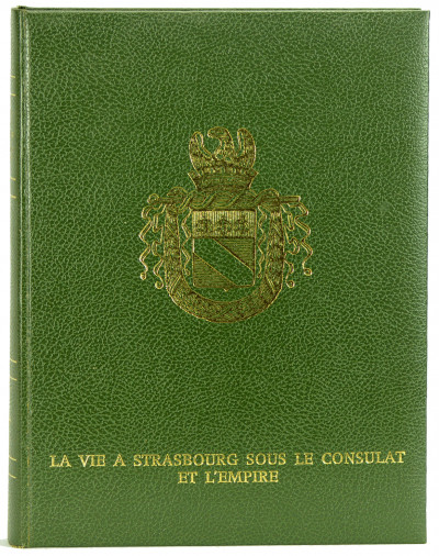 La vie à Strasbourg sous le Consulat et l'Empire. Préface de M. Pierre Pflimlin. 