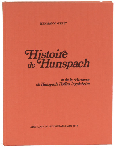 Histoire de Hunspach et la paroisse de Hunspach Hoffen Ingolsheim. Édition revue et augmentée. 