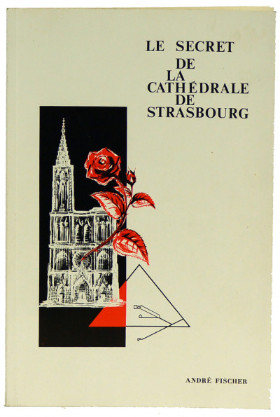 Le secret de la Cathédrale de Strasbourg. 