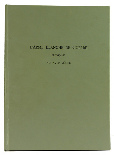 L'arme blanche de guerre française au XVIIIe siècle. 