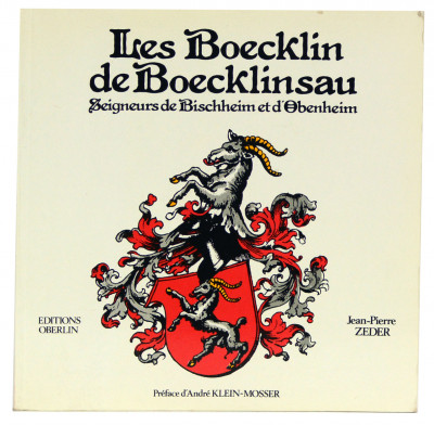 Les Boecklin de Boecklinsau. Famille des plus anciennes, des plus nobles, des plus puissantes de l'Alsace féodale. 