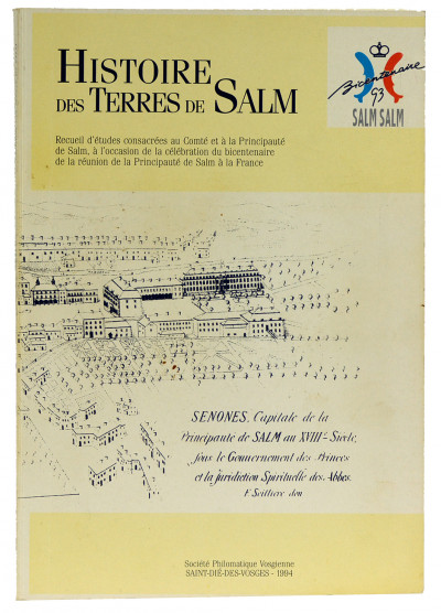 Histoire des terres de Salm. Recueil d'études consacrées au Comté et à la Principauté de Salm, à l'occasion de la célébration du bicentenaire de la réunion de la Principauté à la France. 