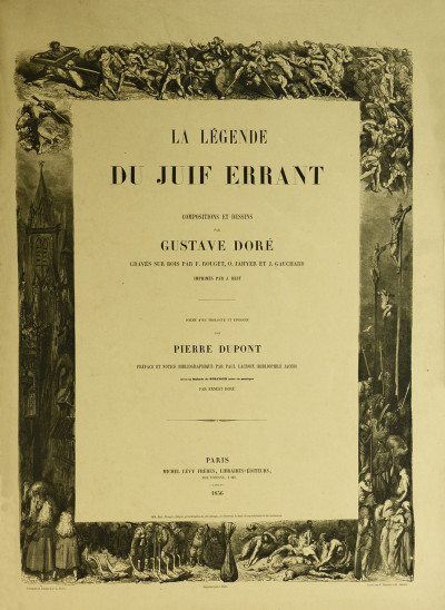 La légende du Juif errant. Compositions et dessins par Gustave Doré, gravés sur bois par F. Rouget, O. Jahyer et J. Gauchard, imprimés par J. Best. Poème avec prologue et épilogue par Pierre Dupont. Préface et notice bibliographique par Paul Lacroix (Bibliophile Jacob). Avec la Ballade de Béranger mise en musique par Ernest Doré. 